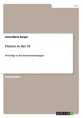 Frauen in der SS: SS-Gefolge in den Konzentrationslagern