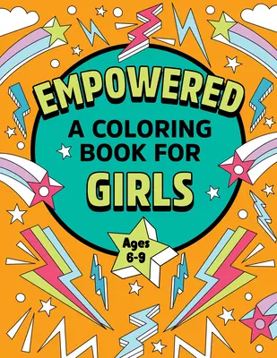 Empowered: Kolorowanka dla dziewcząt: Kolorowanie kreatywności dla pewności siebie i radości - Empowered: A Coloring Book for Girls: Coloring Creativity for Confidence and Joy