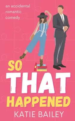 So That Happened: Komedia romantyczna - So That Happened: A Romantic Comedy