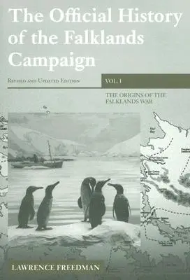 Oficjalna historia kampanii na Falklandach, tom 1: Początki wojny na Falklandach - The Official History of the Falklands Campaign, Volume 1: The Origins of the Falklands War