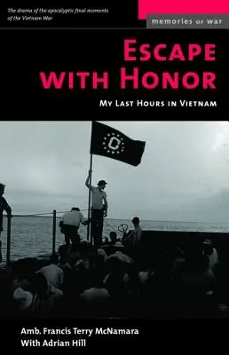 Ucieczka z honorem: Moje ostatnie godziny w Wietnamie - Escape with Honor: My Last Hours in Vietnam