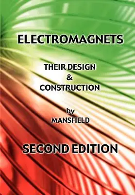 Elektromagnesy - ich projektowanie i budowa (nowe, poprawione wydanie) - Electromagnets - Their Design and Construction (New Revised Edition)