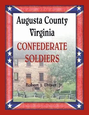 Żołnierze Konfederacji z hrabstwa Augusta w stanie Wirginia - Augusta County, Virginia Confederate Soldiers