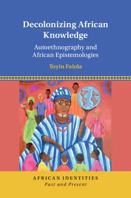 Dekolonizacja afrykańskiej wiedzy - autoetnografia i afrykańskie epistemologie (Falola Toyin (University of Texas Austin)) - Decolonizing African Knowledge - Autoethnography and African Epistemologies (Falola Toyin (University of Texas Austin))