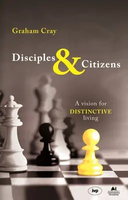 Uczniowie i obywatele: Wizja wyróżniającego się życia - Disciples and Citizens: A Vision for Distinctive Living