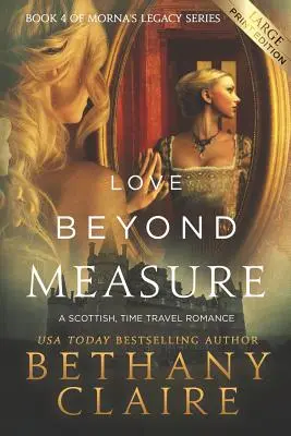 Love Beyond Measure (Large Print Edition): Szkocki romans o podróżach w czasie - Love Beyond Measure (Large Print Edition): A Scottish, Time Travel Romance