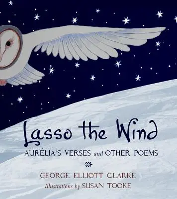 Lasso the Wind: Wersety Aurelii i inne wiersze - Lasso the Wind: Aurelia's Verses and Other Poems