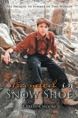 Stranded in Snow Shoe: Prequel do Lata dwóch światów - Stranded in Snow Shoe: The Prequel to Summer of Two Worlds