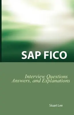 Pytania, odpowiedzi i wyjaśnienia do rozmowy kwalifikacyjnej SAP Fico: Przegląd certyfikacji SAP Fico - SAP Fico Interview Questions, Answers, and Explanations: SAP Fico Certification Review