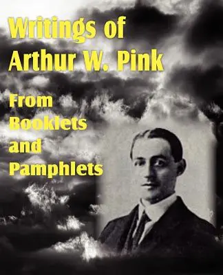 Pisma Arthura W. Pinka z broszur i pamfletów - Writings of Arthur W. Pink from Booklets and Pamphlets