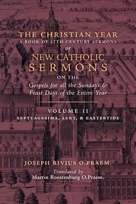 Rok chrześcijański: Tom 2 (Kazania na Septuagesimę, Wielki Post i Wielkanoc) - The Christian Year: Volume 2 (Sermons on Septuagesima, Lent, & Eastertide)