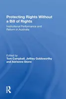 Ochrona praw bez ustawy o prawach: Sprawność instytucjonalna i reformy w Australii - Protecting Rights Without a Bill of Rights: Institutional Performance and Reform in Australia