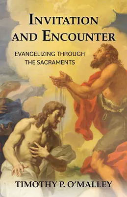 Zaproszenie i spotkanie: Ewangelizacja przez sakramenty - Invitation and Encounter: Evangelizing Through the Sacraments