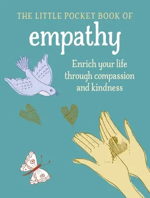 Mała księga empatii: wzbogać swoje życie poprzez współczucie i życzliwość - The Little Book of Empathy: Enrich Your Life Through Compassion and Kindness