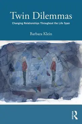 Bliźniacze dylematy: Zmieniające się relacje przez całe życie - Twin Dilemmas: Changing Relationships Throughout the Life Span