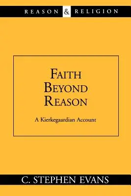 Wiara poza rozumem: A Kierkegaardian Account - Faith Beyond Reason: A Kierkegaardian Account