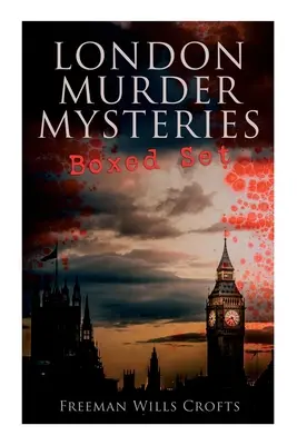 London Murder Mysteries - Boxed Set: The Cask, The Ponson Case i The Pit-Prop Syndicate - London Murder Mysteries - Boxed Set: The Cask, The Ponson Case & The Pit-Prop Syndicate