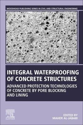 Integralna hydroizolacja konstrukcji betonowych: Zaawansowane technologie ochrony betonu poprzez blokowanie porów i wykładziny - Integral Waterproofing of Concrete Structures: Advanced Protection Technologies of Concrete by Pore Blocking and Lining