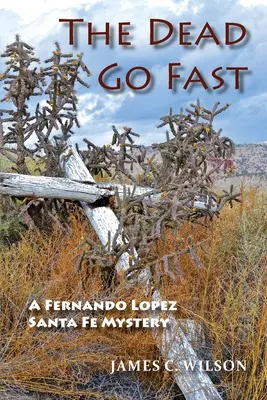 Umarli idą szybko: A Fernando Lopez Santa Fe Mystery - The Dead Go Fast: A Fernando Lopez Santa Fe Mystery