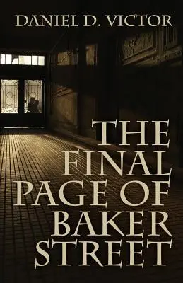 Ostatnia strona Baker Street: Wyczyny pana Sherlocka Holmesa, doktora Johna H. Watsona i mistrza Raymonda Chandlera - The Final Page of Baker Street: The Exploits of Mr. Sherlock Holmes, Dr. John H. Watson, and Master Raymond Chandler