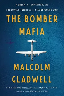 Bombowa mafia: marzenie, pokusa i najdłuższa noc drugiej wojny światowej - The Bomber Mafia: A Dream, a Temptation, and the Longest Night of the Second World War