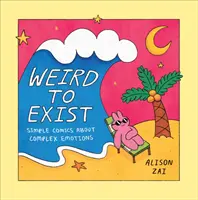 Weird to Exist - Proste komiksy o złożonych emocjach - Weird to Exist - Simple Comics about Complex Emotions