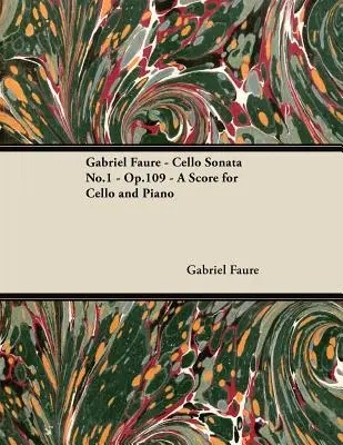 Gabriel Faur - Sonata wiolonczelowa nr 1 - Op.109 - Partytura na wiolonczelę i fortepian - Gabriel Faur - Cello Sonata No.1 - Op.109 - A Score for Cello and Piano