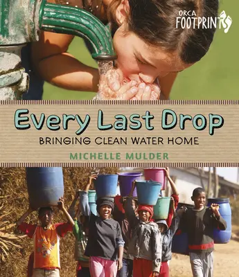 Każda ostatnia kropla: Czysta woda w domu - Every Last Drop: Bringing Clean Water Home