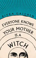 Wszyscy wiedzą, że twoja matka jest czarownicą - Everyone Knows Your Mother is a Witch