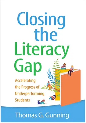 Closing the Literacy Gap: Accelerating the Progress of Underperforming Students (Zmniejszanie różnic w umiejętności czytania i pisania: przyspieszanie postępów uczniów osiągających słabe wyniki) - Closing the Literacy Gap: Accelerating the Progress of Underperforming Students