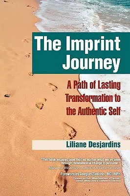 The Imprint Journey the Imprint Journey: Ścieżka trwałej transformacji w autentyczne ja - The Imprint Journey the Imprint Journey: A Path of Lasting Transformation Into Your Authentic Self