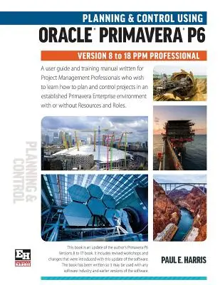 Planowanie i kontrola przy użyciu Oracle Primavera P6 w wersjach od 8 do 18 PPM Professional - Planning and Control Using Oracle Primavera P6 Versions 8 to 18 PPM Professional