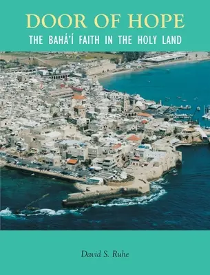 Drzwi nadziei: stulecie wiary Baha w Ziemi Świętej - Door of Hope: A Century of the Baha' faith in the Holy Land