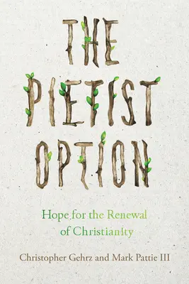 Opcja pietystyczna: Nadzieja na odnowę chrześcijaństwa - The Pietist Option: Hope for the Renewal of Christianity