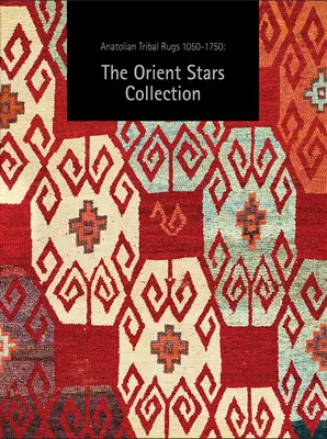 Teraz anatolijskie dywany plemienne 1050-1750: kolekcja Orient Stars - Now Anatolian Tribal Rugs 1050-1750: The Orient Stars Collection