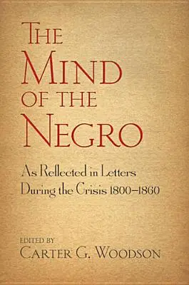 Umysł Murzyna odzwierciedlony w listach podczas kryzysu 1800-1860 - The Mind of the Negro as Reflected in Letters During the Crisis 1800-1860