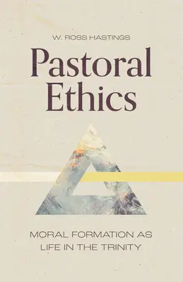 Etyka duszpasterska: Formacja moralna jako życie w Trójcy Świętej - Pastoral Ethics: Moral Formation as Life in the Trinity