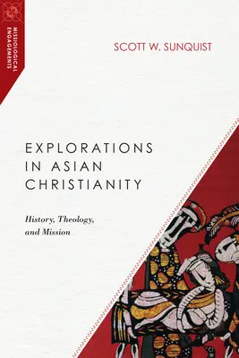 Eksploracje azjatyckiego chrześcijaństwa: Historia, teologia i misja - Explorations in Asian Christianity: History, Theology, and Mission