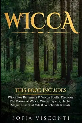 Wicca: Ta książka zawiera: Wicca Dla Początkujących & Zaklęcia Wicca. Odkryj moc wicca, zaklęć wiccańskich, magii ziołowej, Esse - Wicca: This Book Includes: Wicca For Beginners & Wicca Spells. Discover The Power of Wicca, Wiccan Spells, Herbal Magic, Esse