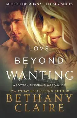 Love Beyond Wanting: Szkocki romans o podróżach w czasie - Love Beyond Wanting: A Scottish, Time Travel Romance