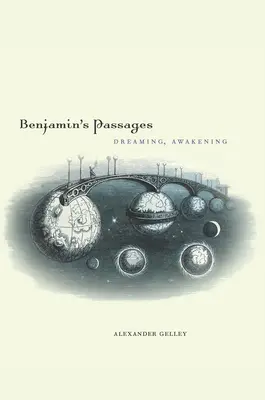 Przejścia Benjamina: Śnienie, przebudzenie - Benjamin's Passages: Dreaming, Awakening