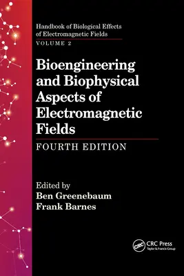 Bioinżynieria i biofizyczne aspekty pól elektromagnetycznych, wydanie czwarte - Bioengineering and Biophysical Aspects of Electromagnetic Fields, Fourth Edition