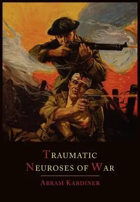 Traumatyczne nerwice wojny - The Traumatic Neuroses of War