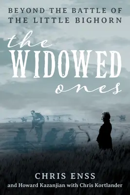 The Widowed Ones: Poza bitwą nad Little Bighorn - The Widowed Ones: Beyond the Battle of the Little Bighorn