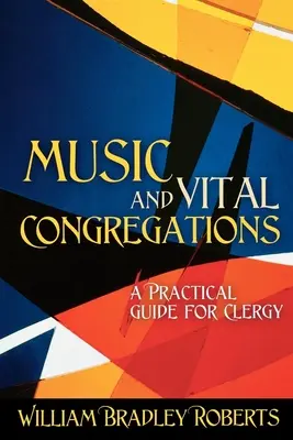 Muzyka i żywe zgromadzenia: Praktyczny przewodnik dla duchownych - Music and Vital Congregations: A Practical Guide for Clergy