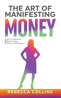 Sztuka manifestowania pieniędzy - The Art Of Manifesting Money