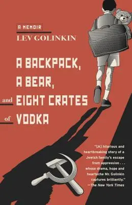 Plecak, niedźwiedź i osiem skrzynek wódki: A Memoir - A Backpack, a Bear, and Eight Crates of Vodka: A Memoir