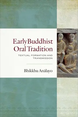 Wczesna buddyjska tradycja ustna: Powstawanie i przekazywanie tekstów - Early Buddhist Oral Tradition: Textual Formation and Transmission