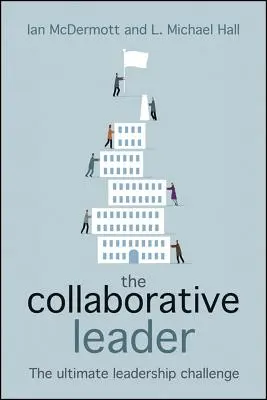 The Collaborative Leader: Ostateczne wyzwanie przywództwa - The Collaborative Leader: The Ultimate Leadership Challenge