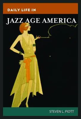 Życie codzienne w Ameryce epoki jazzu - Daily Life in Jazz Age America
